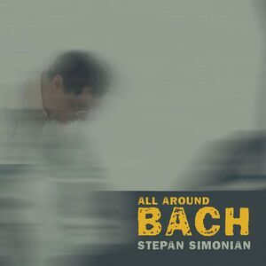 Stepan Simonian - All Around Bach  CD